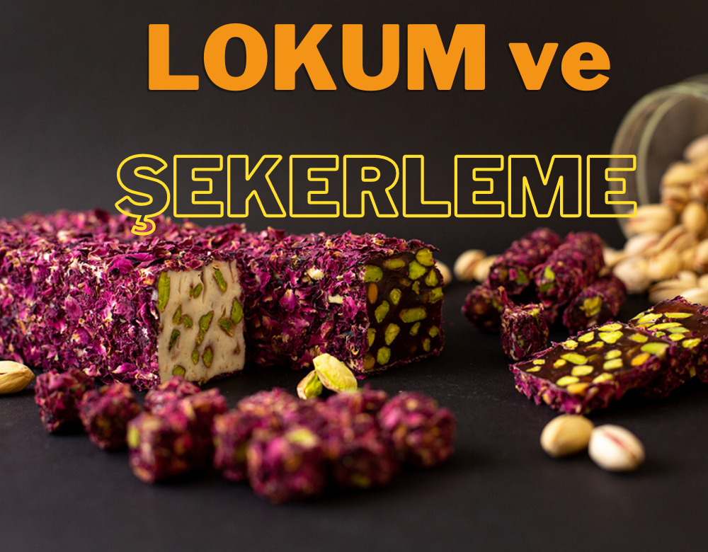 LOKUM ve ŞEKERLEME